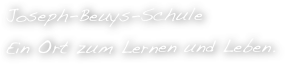 Joseph-Beuys-Schule
Ein Ort zum Lernen und Leben.